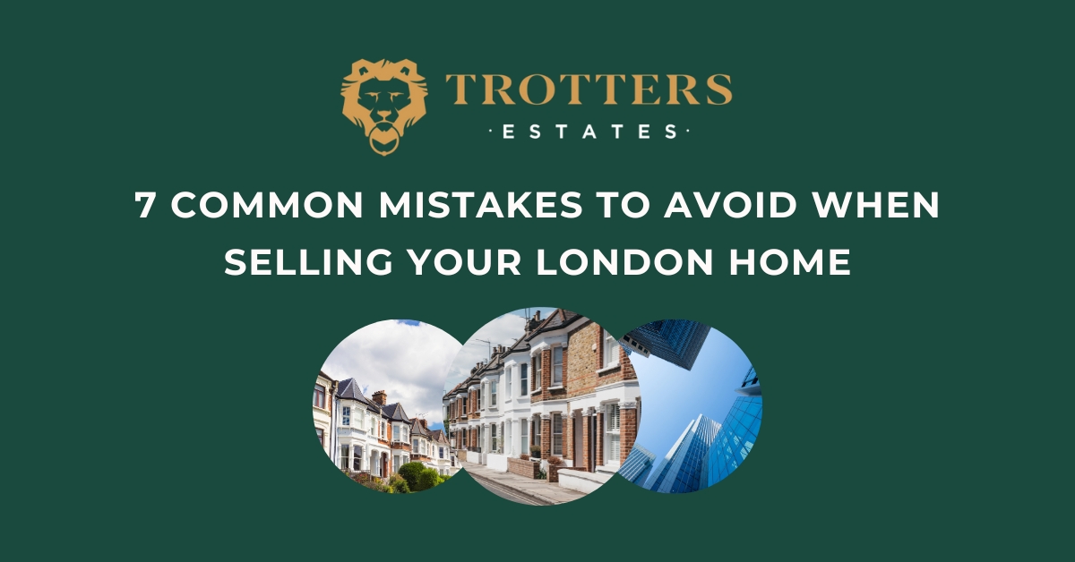 7 Common Mistakes to Avoid When Selling Your London Home