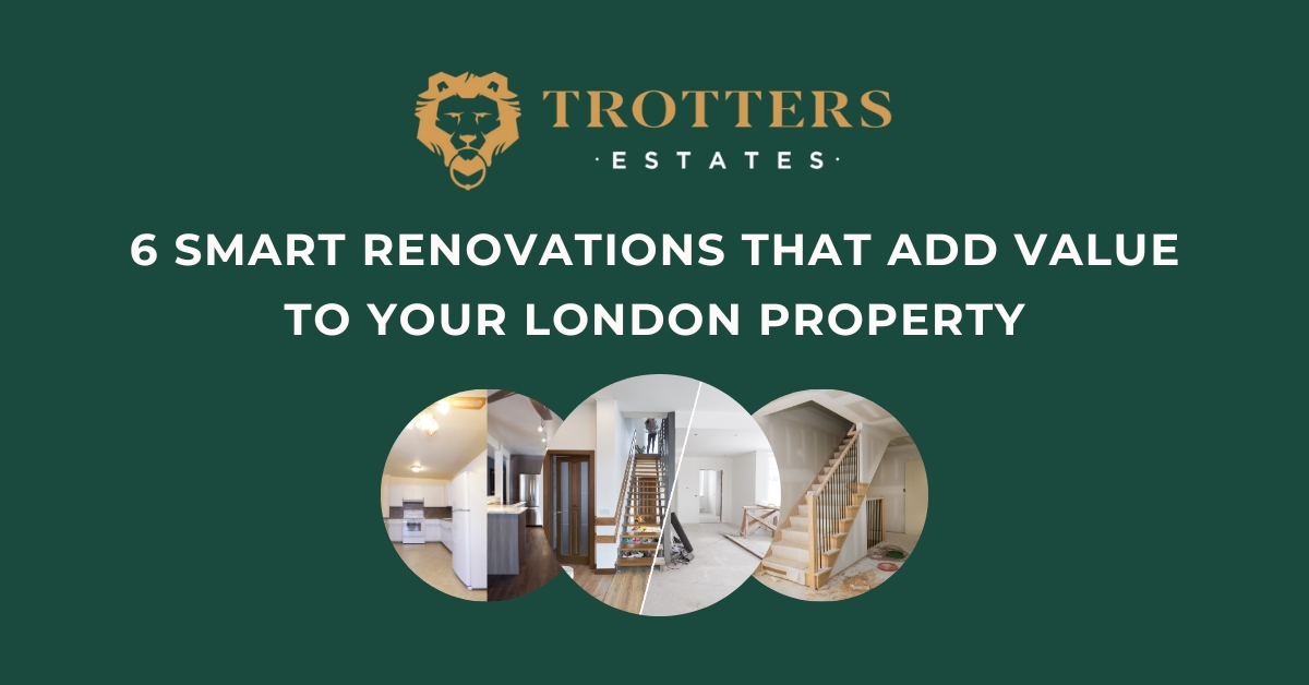 6 Smart Renovations That Add Value to Your London Property